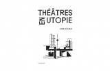 Yann Rocher, "Théâtres en utopie", Éditions Actes Sud, 2014. - Crédit photo : D.R. -